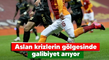 Aslan krizlerin gölgesinde galibiyet arıyor