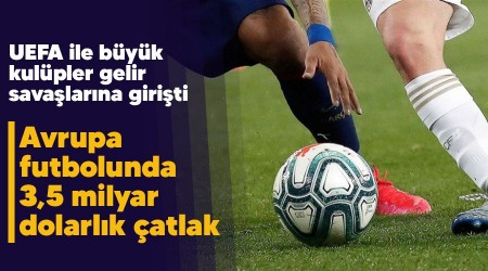 Avrupa futbolunda 3,5 milyar avroluk çatlak