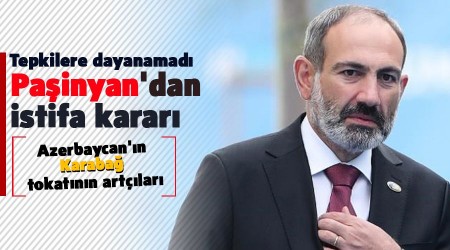 Azerbaycan'ın Karabağ tokatının artçıları, Paşinyan'dan istifa kararı