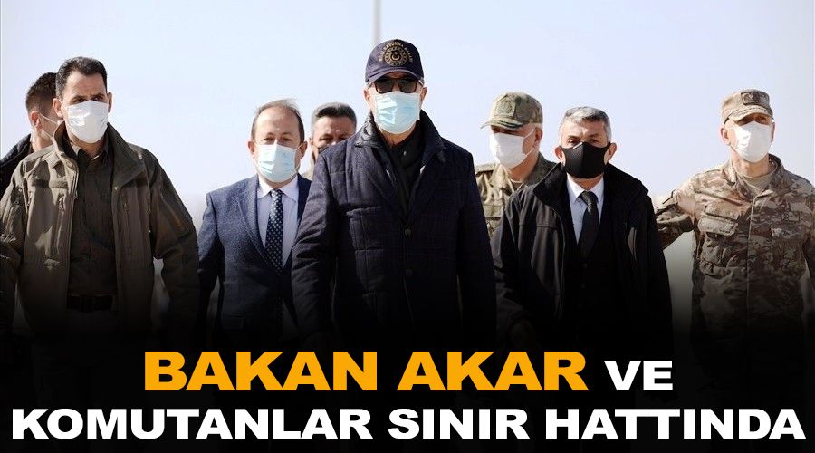 Bakan Akar ve komutanlar s�n�r hatt�nda