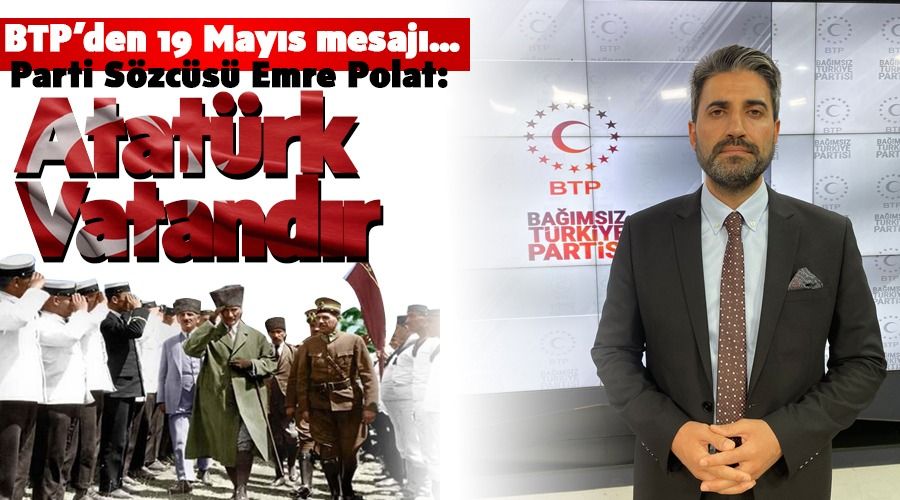 BTP S�zc�s� Emre Polat: Atat�rk Vatand�r
