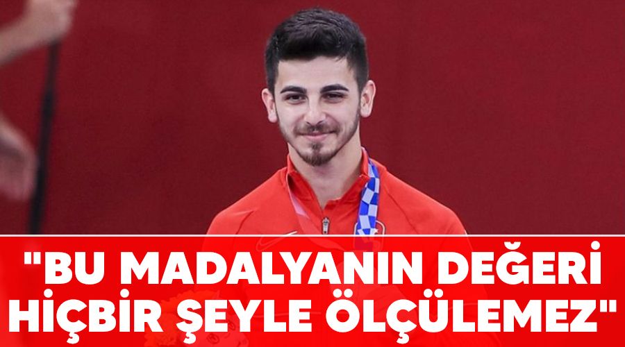 "Bu madalyan�n de�eri hi�bir �eyle �l��lemez"