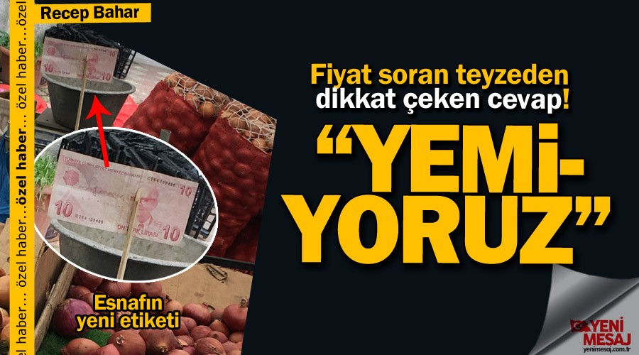 Bundan böyle yemiyoruz... Yeni Mesaj çarşı pazarda!