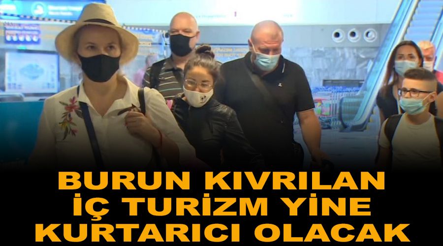 Burun k�vr�lan i� turizm yine kurtar�c� olacak