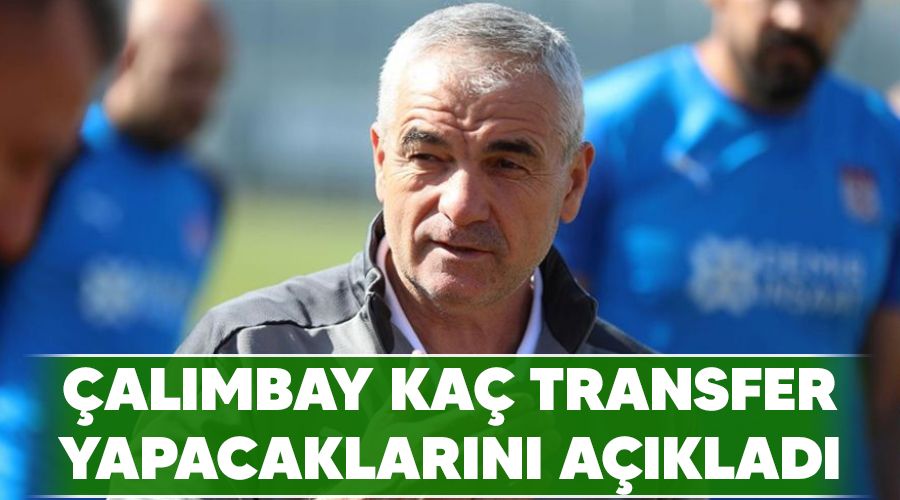 �al�mbay ka� transfer yapacaklar�n� a��klad�