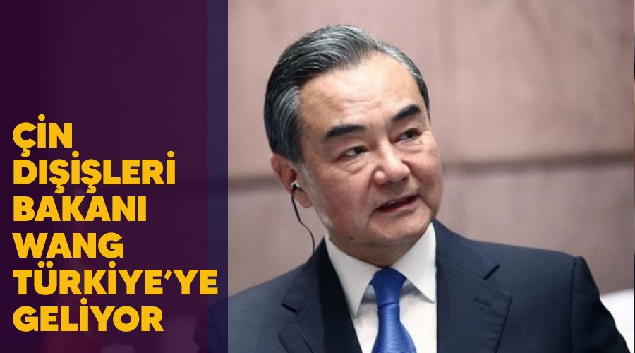 �in D��i�leri Bakan� Wang, T�rkiye�ye geliyor