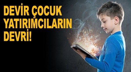Devir çocuk yatırımcıların devri