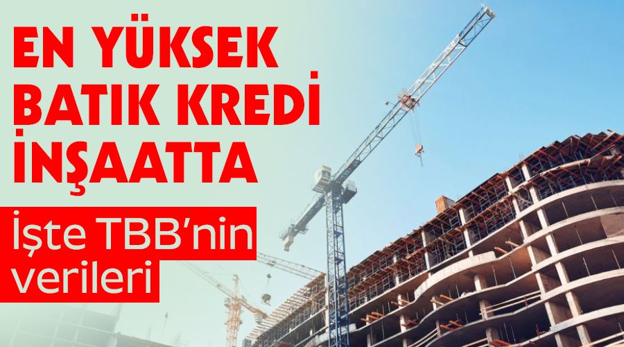  En y�ksek bat�k kredi in�aatta