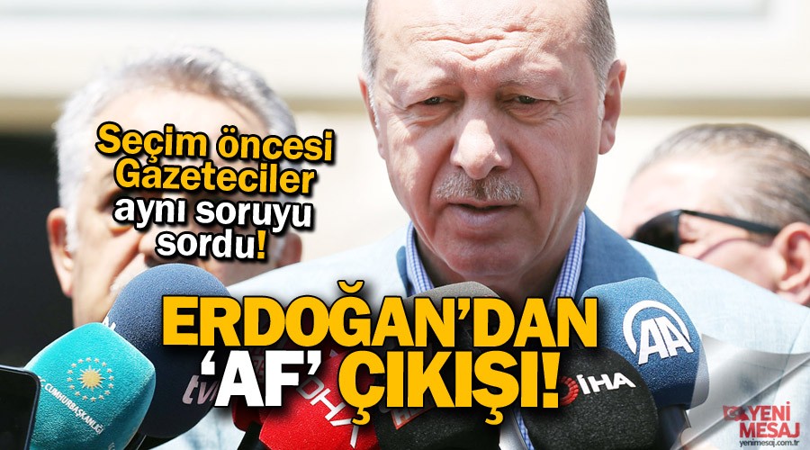 Erdoan'dan 'af' aklamas