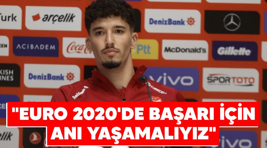 "EURO 2020'de ba�ar� i�in an� ya�amal�y�z"