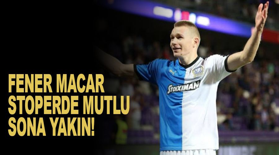 Fener Macar stoperde mutlu sona yakın