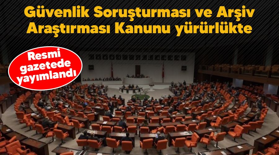 G�venlik Soru�turmas� ve Ar�iv Ara�t�rmas� Kanunu y�r�rl�kte