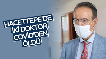 Hacettepe'de iki doktor Covid'den öldü