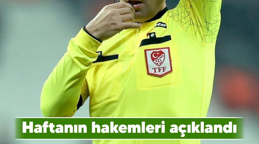 Haftan�n hakemleri a��kland�