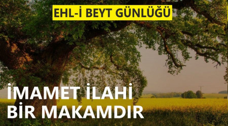 İmamet İlahi bir makamdır