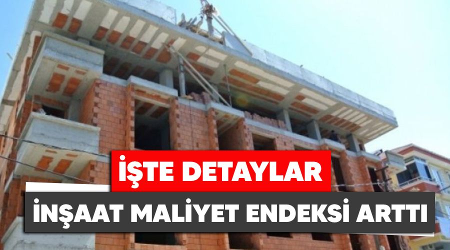 �n�aat maliyet endeksi y�ll�k %27,82, ayl�k %7,44 artt�