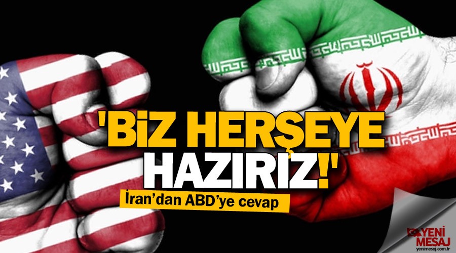 İran'dan ABD tehditlerine cevap 'Biz herşeye hazırız!'
