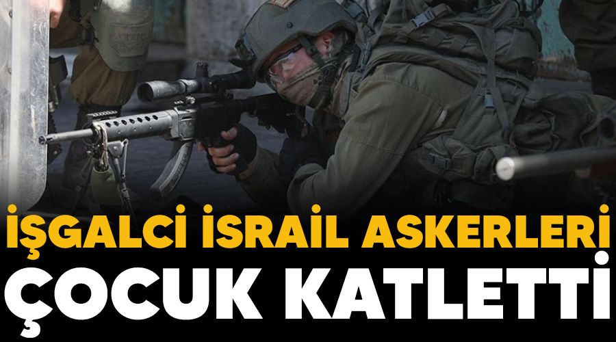 ��galci �srail askerleri �ocuk katletti