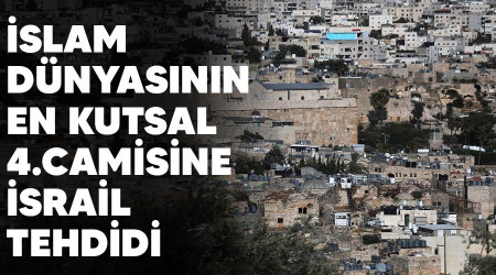 İslam dünyasının en kutsal 4.camisine İsrail tehdidi