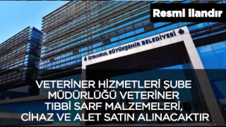 STANBUL BYKEHR BELEDYES VETERNER HZMETLER UBE MDRL VETERNER TIBB SARF MALZEMELER, CHAZ VE ALET SATIN ALINACAKTIR