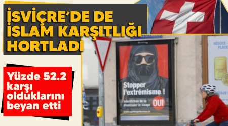 İsviçre'de de İslam karşıtlığı hortladı