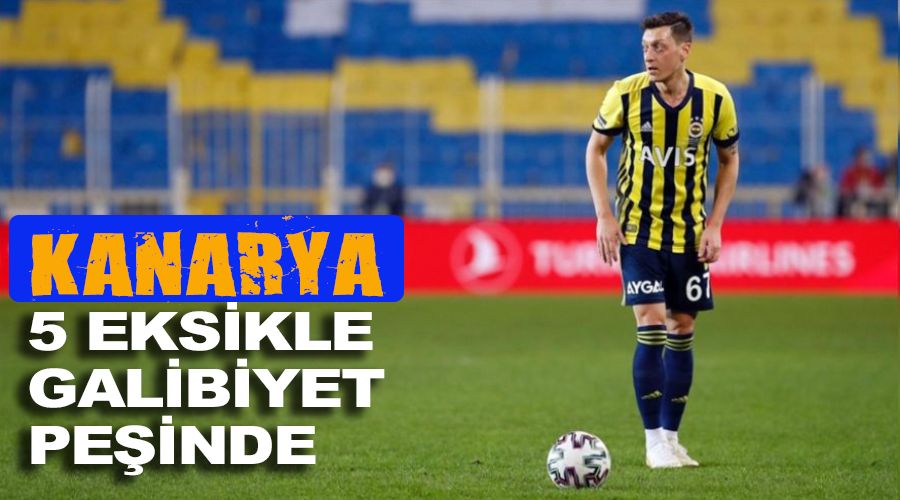 Kanarya be� eksikle galibiyet pe�inde 