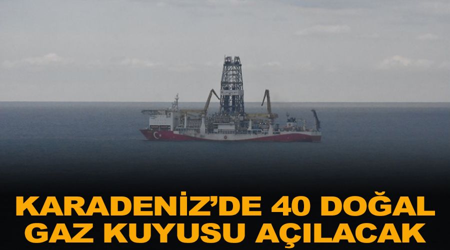 Karadeniz'de 40 doal gaz kuyusu alacak