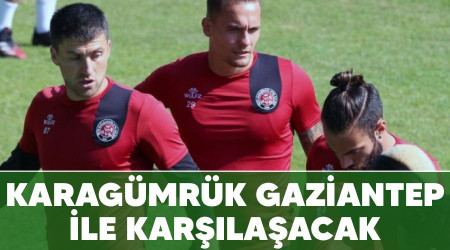 Karagümrük Gaziantep ile karşılaşacak