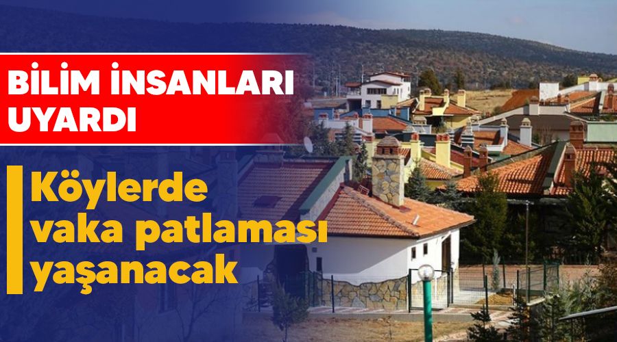 Köylerde vaka patlaması yaşanacak
