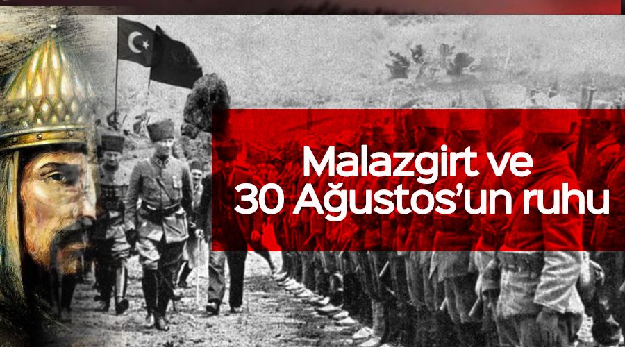 Malazgirt ve 30 A�ustos�un ruhu 