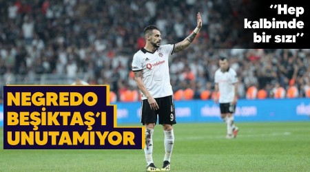 Negredo Beşiktaş'ı unutamıyor! "Hep kalbimde bir sızı"