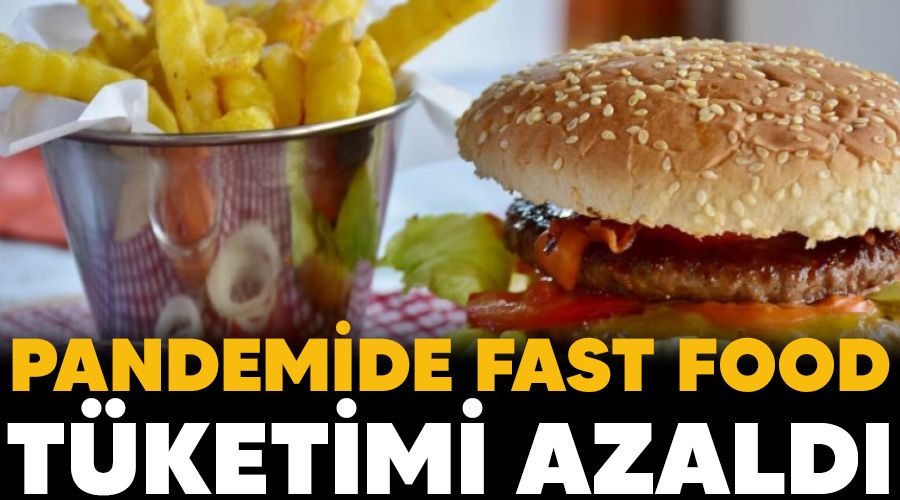 Pandemide fast food tüketimi azaldı