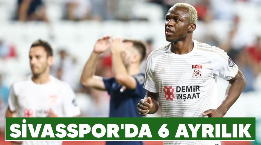 Sivasspor'da 6 ayr�l�k