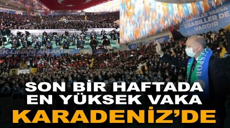 Son bir haftada en yüksek vaka Doğu Karadeniz'de