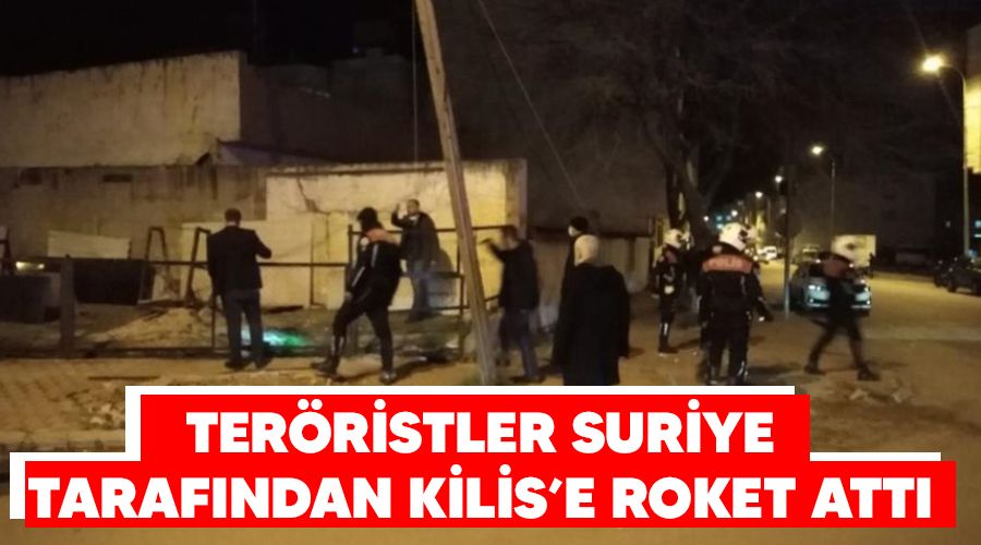 Teröristler Suriye tarafından Kilis'e roket attı
