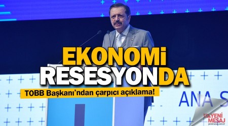 TOBB Başkanı: Ekonomi resesyonda