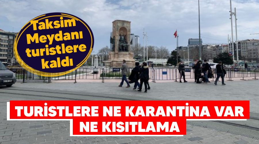 Turistlere ne karantina var ne k�s�tlama