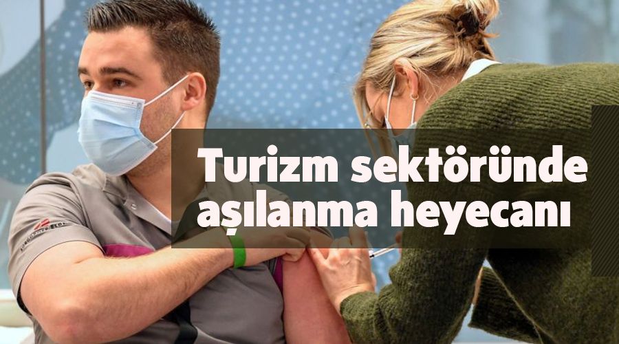 Turizm sektöründe aşılanma heyecanı