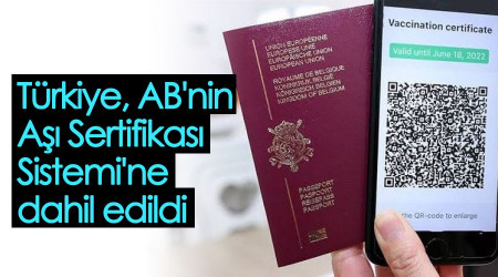 Türkiye, AB'nin Aşı Sertifikası Sistemi'ne dahil edildi