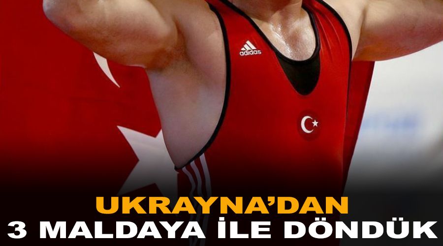 Ukrayna'dan 3 madalya ile döndük