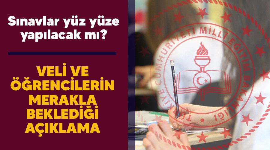 Veli ve öğrencilerin merakla beklediği açıklama
