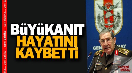 Yaşar Büyükanıt hayatını kaybetti