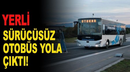 Yerli sürücüsüz otobüs yola çıktı
