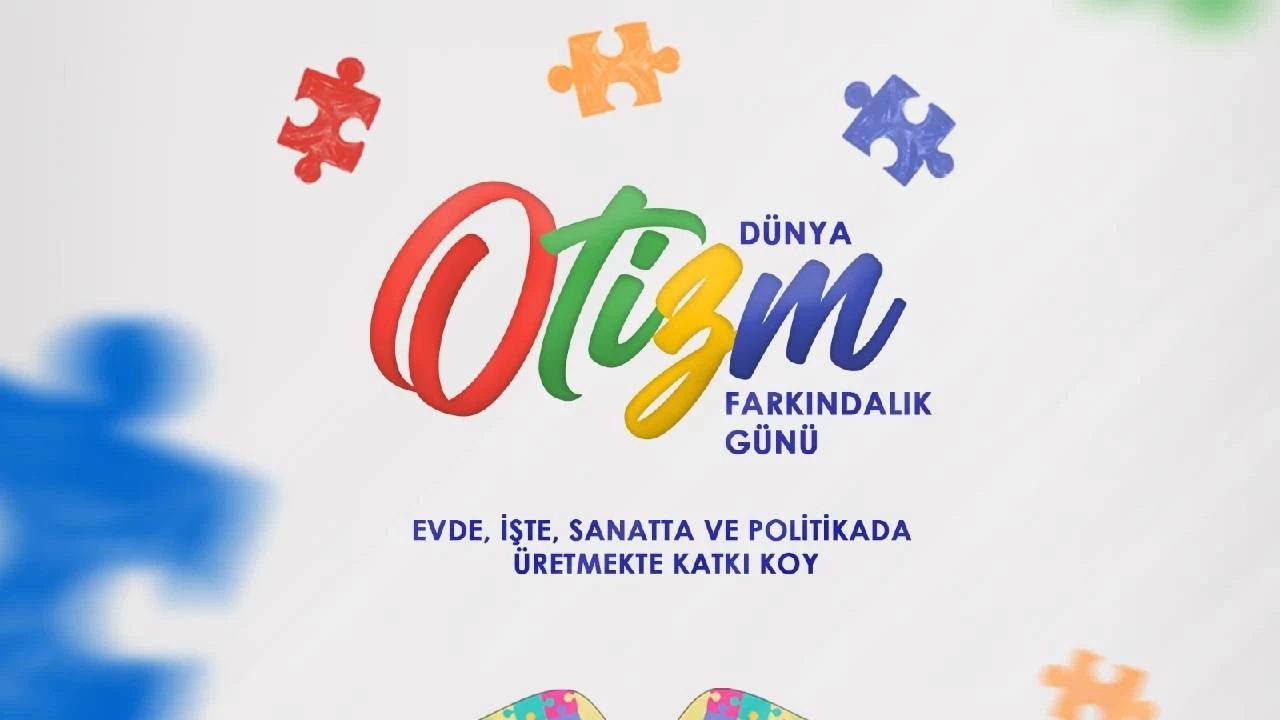 2 Nisan Dünya Otizm Farkındalık Günü