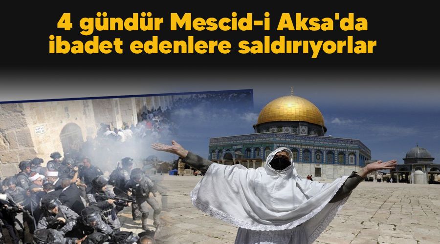 4 g�nd�r Mescid-i Aksa'da ibadet edenlere sald�r�yorlar