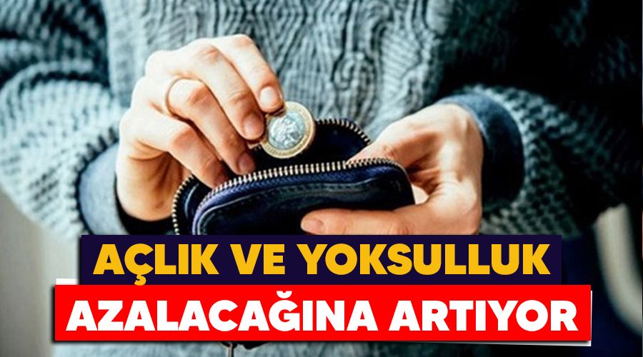 A�l�k ve yoksulluk azalaca��na art�yor