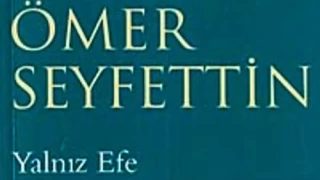 Adaletin yalnız savaşçısı: Ömer Seyfettin'in ‘Yalnız Efe’si