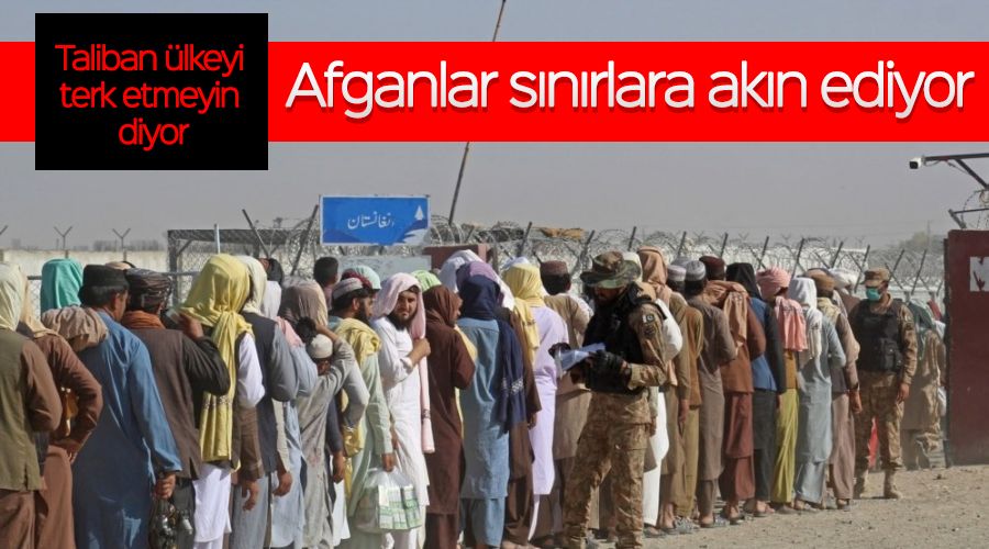 Afganlar s�n�rlara ak�n ediyor