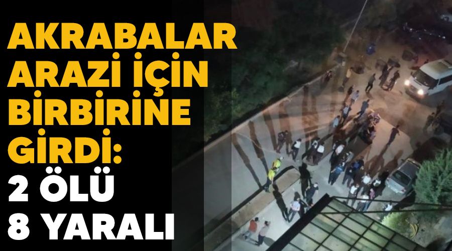 Akrabalar arazi iin birbirine girdi: 2 l, 8 yaral