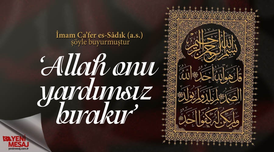 �Allah onu yard�ms�z b�rak�r�